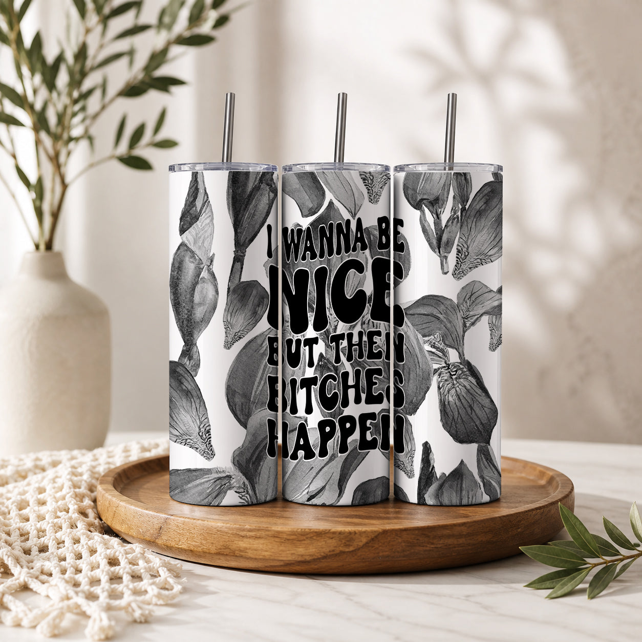 I Wanna Be Nice… But Then Bitches Happen” Tumbler Set — Sip Society USA