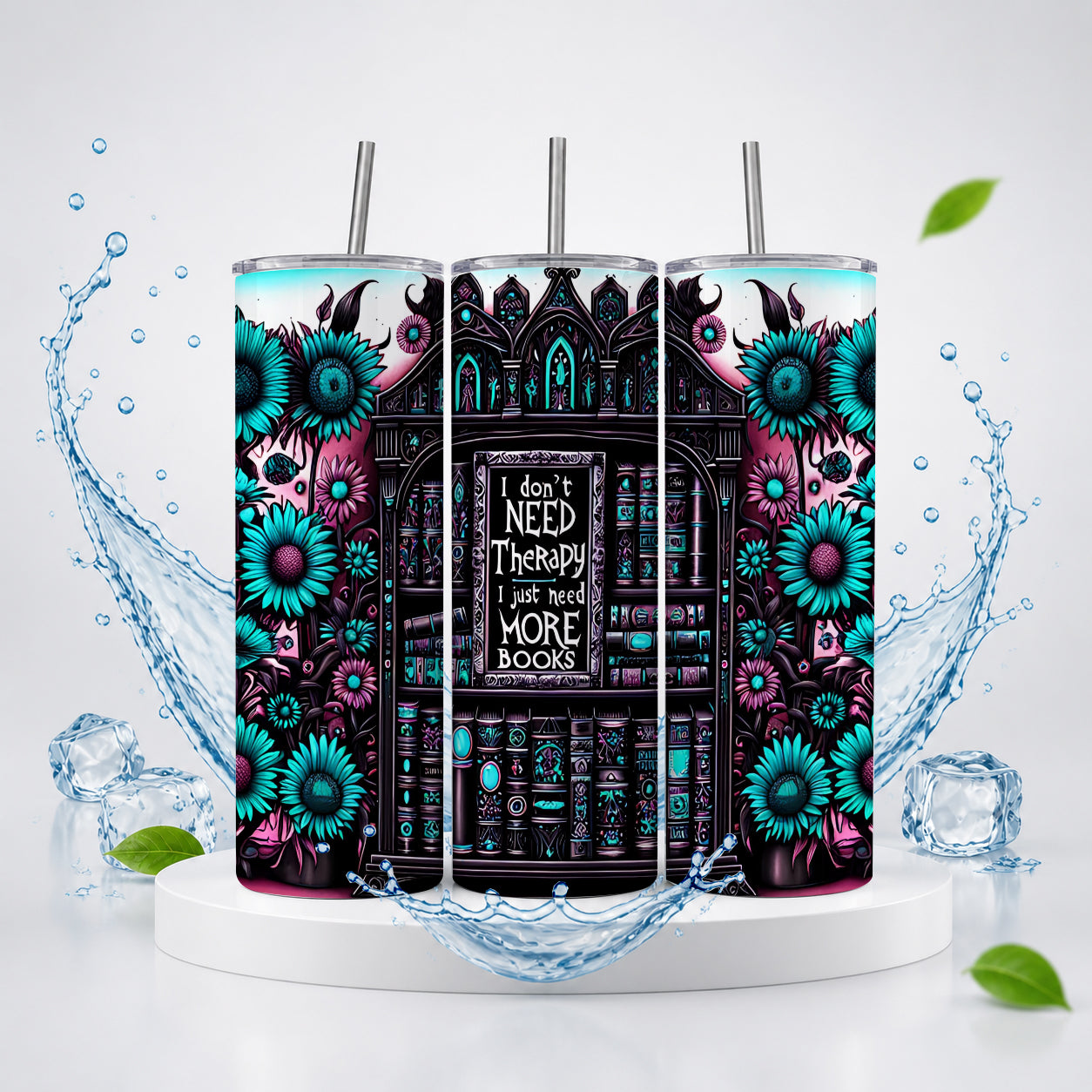 I Don’t Need Therapy I Just Need More Books 20oz Skinny Tumbler – Gothic Library Book Lover Drinkware decorated with teal and purple gothic sunflowers and an intricate library design around the quote.