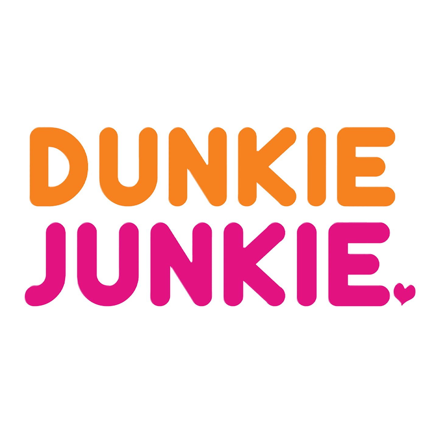 Bold orange and pink typography reading "DUNKIE JUNKIE" with a small heart icon, design for the Dunkin Junkie 20oz Skinny Tumbler.